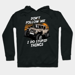 Don't Follow Me I Do Stupid Things - Extreme Sports Hoodie